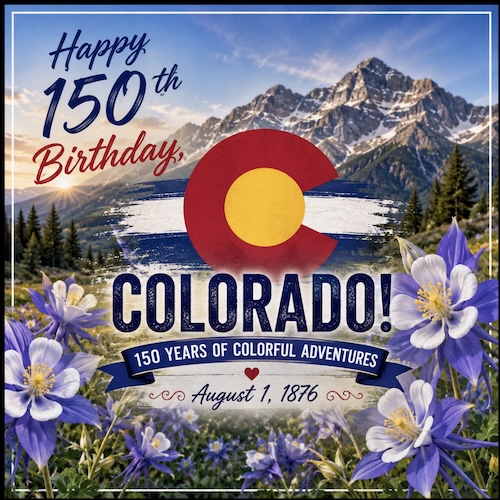 Happy 150th Birthday, Colorado!